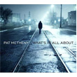 What It is All About Pat Metheny