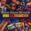 Viva La Tradicion Spanish Harlem Orchestra