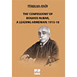 The Confessions of Boghos Nubar a Leading Armenian 1915 18 Trkkaya Atav Astana Yaynlar