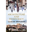 Architecture And Democracy Claude Fayette Bragdon Gece Kitapl