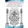 The Principles Of Masonic Law: A Treatise on the Constitutional Laws Usages and Landmarks of Freemasonry Albert G. Mackey Gece Kitapl