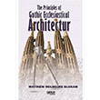 The Principles of Gothic Ecclesiastical Architectur Matthew Holbeche Bloxam Gece Kitapl