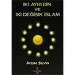 İki Ayrı Din ve İki Değişik İslam Aydın Sevin Can Yayınları Ali Adil Atalay