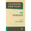 Ay Operas Jacques Prevert Edebiyat Dergisi Yaynlar