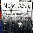 Soyons Desinvoltes N`Ayons L`Air De Rien Noir Desir