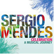 Celebration A Musical Journey Sergio Mendes