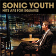 Hits Are For Square Sonic Youth