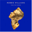 Take The Crown Robbie Williams