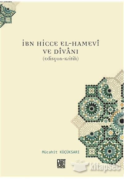 İbn Hicce El Hamevi ve Divanı Mücahit Küçüksarı Palet Yayınları