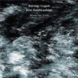 Kurtag Ligeti Music For Viola Kim Kashkashian