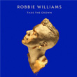 Take The Crown Robbie Williams