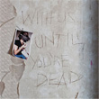With Us Until You`re Dead Archive