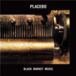 Black Market Music Placebo