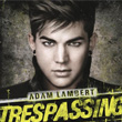 Trespassing Adam Lambert