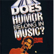 Does Humor Belong In Music? Frank Zappa