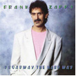 Broadway The Hard Way Frank Zappa