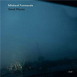 Small Places Michael Formanek