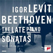 Beethoven The Late Piano Sonatas Igor Levit