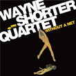 Without A Net Wayne Shorter Quartet