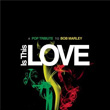 A Pop Tribute To Is This Love