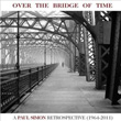 Over The Bridge Of Time A Paul Simon Retrospective
