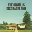 Disgraceland The Orwells