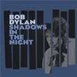 Shadows In The Night Bob Dylan