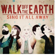 Sing It All Away Walk Off The Earth