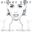 Breathe In Breathe Out Hilary Duff