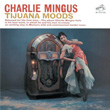 Tijuana Moods Charles Mingus