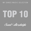 My Dance Music Selection Top 10 by Suat Atedal