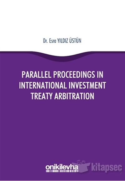 Parallel Proceedings in International Investment Treaty Arbitration On İki Levha Yayınarı