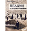 Osmanl Mimarlk rgtlenmesinde Deiim ve Dnm Oya enyurt Dou Kitabevi