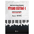 Seçme Eserler ve Çalışma Yöntemleriyle Piyano Eğitimi 1 Ayça Aytuğ Müzik Eğitimi Yayınları