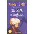 To Kill a Sultan Ahmet Ümit Everest Yayınları