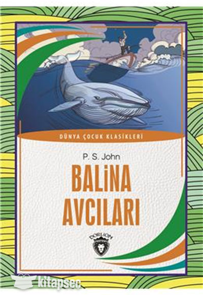 Balina Avcıları Dünya Çocuk Klasikleri (7 - 12 Yaş) Dorlion Yayınları