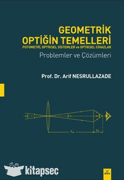 Geometrik Optiğin Temelleri - Fotometri Optiksel Sistemler ve Optiksel Cihazlar Dora Yayıncılık