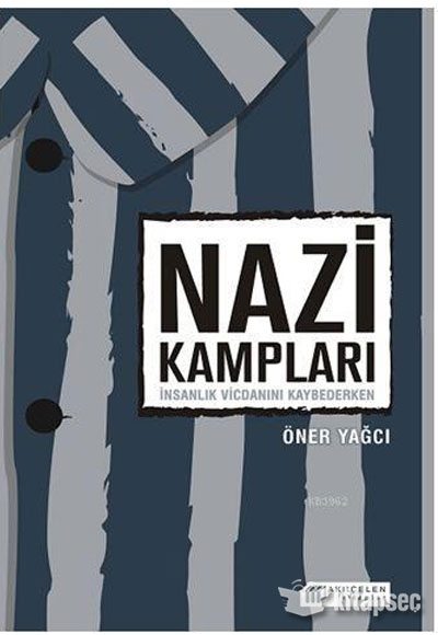 Nazi Kamplari Oner Yagci Akil Celen Kitaplar 9786052382202