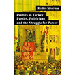 Politics in Turkey Parties Politicians and the Struggle for Power Reuben Silverman Libra Yaynlar