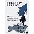 Beyaz Zambaklar Ülkesinde Grigoriy Petrov Bilgi Yayınevi