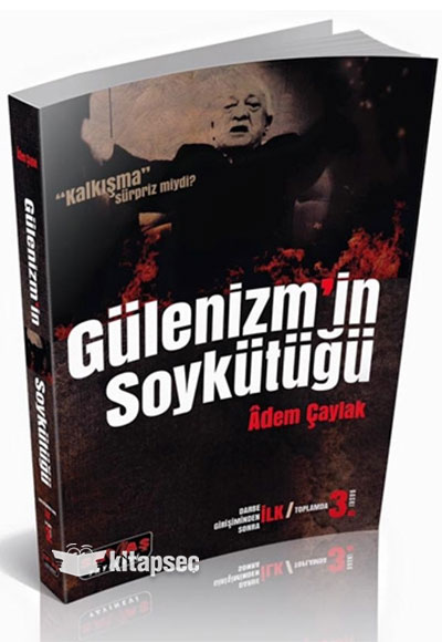 Gülenizm`in Soykütüğü - Adem Çaylak Savaş Yayınları