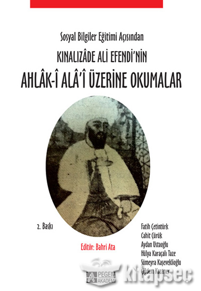 Sosyal Bilgiler Eğitimi Açısından Kınalızade Ali Efendi`nin Ahlak-i Ala`i Üzerine Okumalar Pegem Yayınları