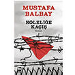Köleliğe Kaçış Mustafa Balbay Bilgi Yayınevi