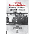 Trkiye Cumhuriyetinin Kurulu Yllarnda Eitim Sorunlar 1923-1938 Umut Birkan zkan Akademisyen Kitabevi