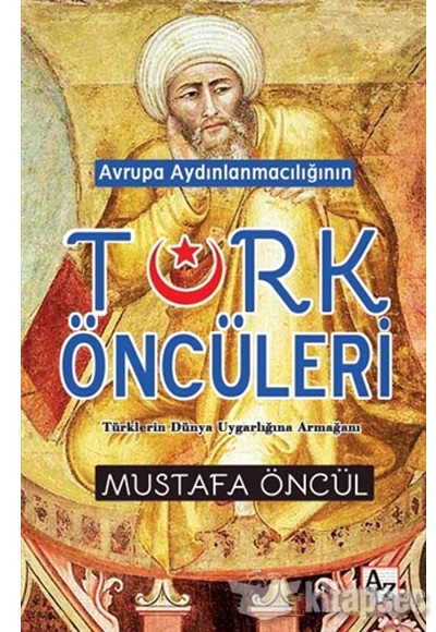 Avrupa Aydınlanmacılığının Türk Öncüleri Mustafa Öncül Az Kitap