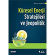 Küresel Enerji Stratejileri ve Jeopolitik Seçkin Yayıncılık