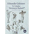 Ve Günler Yürümeye Başladı Eduardo Galeano Sel Yayıncılık