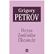 Beyaz Zambaklar Ülkesinde Grigory Petrov Türk Edebiyatı Vakfı Yayınları