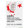 Kıbrıs Türk Mücadele Tarihinde İletişim 1955 1974 Ulvi Keser Hiperlink Yayınları