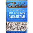 Kelt ve Germen Paganizmi Erhan Altunay Destek Yayınları